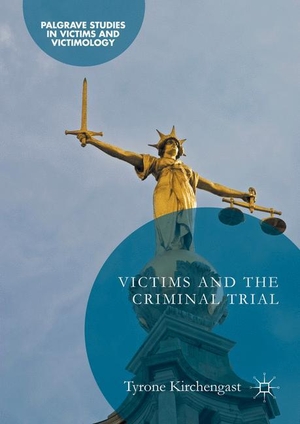 Kirchengast, Tyrone. Victims and the Criminal Trial. Palgrave Macmillan UK, 2016.