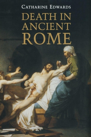 Edwards, Catharine. Death in Ancient Rome. Yale University Press, 2007.