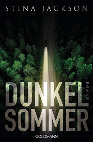 Jackson, Stina. Dunkelsommer - Der Nr.1-Bestseller aus Schweden - Roman. Goldmann TB, 2019.