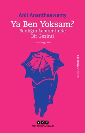 Ananthaswamy, Anil. Ya Ben Yoksam. Yapi Kredi Yayinlari YKY, 2018.