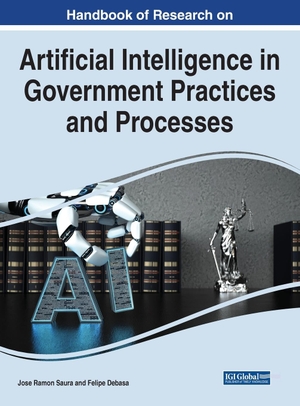Debasa, Felipe / Jose Ramon Saura (Hrsg.). Handbook of Research on Artificial Intelligence in Government Practices and Processes. Information Science Reference, 2022.