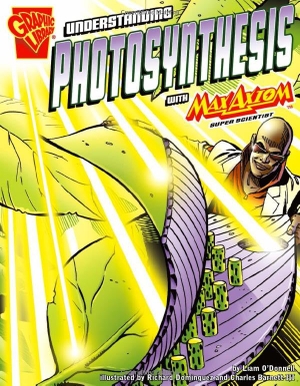 O'Donnell, Liam. Understanding Photosynthesis with Max Axiom, Super Scientist. Capstone, 2007.