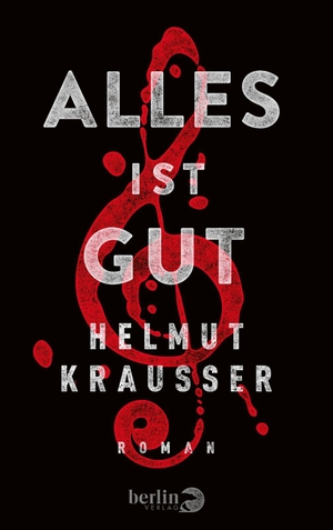 Krausser, Helmut. Alles ist gut. Berlin Verlag, 2015.