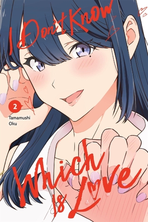 Oku, Tamamushi. I Don't Know Which Is Love, Vol. 2. Yen Press, 2024.