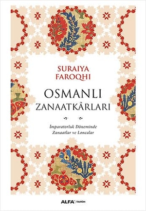 Faroqhi, Suraiya. Osmanli Zanaatkarlari - Imparatorluk Döneminde Zanaatlar ve Loncalar. Alfa Basim Yayim Dagitim, 2017.