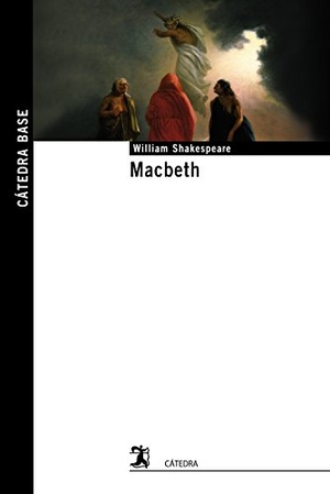Shakespeare, William. Macbeth. Ediciones Cátedra, 2018.