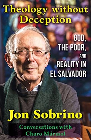Sobrino, Jon. Theology Without Deception: God, the Poor, and Reality in El Salvador. Orbis Books, 2023.