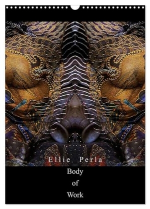 Perla, Ellie. Ellie Perla - Body of Work (Wandkalender 2024 DIN A3 hoch), CALVENDO Monatskalender - Daydreaming. Calvendo Verlag, 2023.