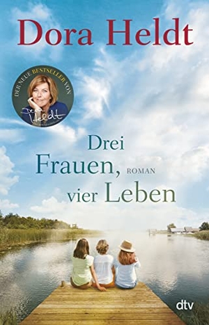 Heldt, Dora. Drei Frauen, vier Leben - Roman. dtv Verlagsgesellschaft, 2021.