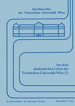 Bancher, Engelbert (Hrsg.). Aus dem akademischen Leben der Technischen Universität Wien (2). Springer Vienna, 1980.