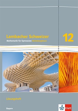 Lambacher Schweizer Mathematik 12 Vertiefungskurs. Ausgabe Bayern - Lösungen und Materialien Klasse 12. Klett Ernst /Schulbuch, 2026.