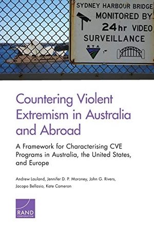Lauland, Andrew / P Moroney, Jennifer D et al. Countering Violent Extremism in Australia and Abroad - A Framework for Characterising Cve Programs in Australia, the United States, and Europe. RAND Corporation, 2019.