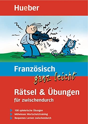 Französisch ganz leicht. Rätsel und Übungen für zwischendurch - 100 spielerische Übungen. Müheloses Wortschatztraining. Bequemes Lernen zwischendurch. Hueber Verlag GmbH, 2006.
