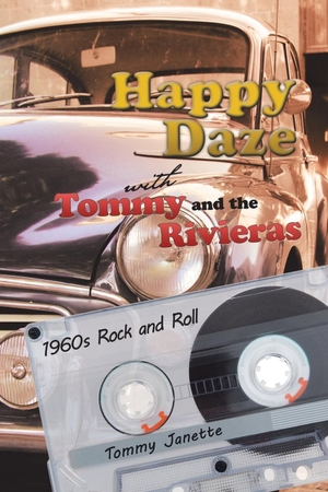 Janette, Tommy. Happy Daze with Tommy and the Rivieras - 1960s Rock and Roll. iUniverse, 2017.