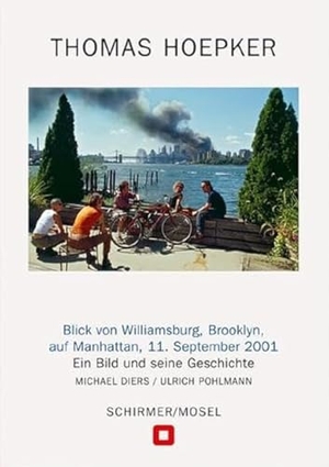 Blick von Williamsburg, Brooklyn, auf Manhattan, 11. September 2001 - Ein Bild und seine Geschichte. Schirmer /Mosel Verlag Gm, 2024.