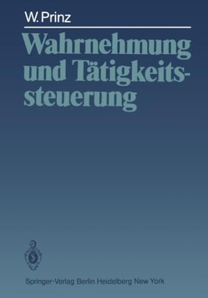 Prinz, Wolfgang. Wahrnehmung und Tätigkeitssteuerung. Springer Berlin Heidelberg, 2011.