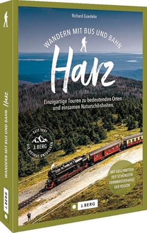 Goedeke, Richard. Wandern mit Bus und Bahn Harz - Einzigartige Touren zu bedeutenden Orten und einsamen Naturschönheiten. Mit Abschnitten der schönsten Fernwanderwege der Region. Bruckmann Verlag GmbH, 2024.