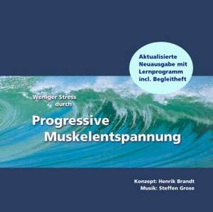 Brandt, Henrik / Steffen Grose. Weniger Stress durch Progressive Muskelentspannung - Eine leicht zu erlernende Entspannungstechnik mit Entspannungsmusik zur Stressbewältigung. Brandt, Henrik, 2017.
