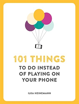Heinemann, Ilka. 101 Things To Do Instead of Playing on Your Phone. Yen Press, 2015.