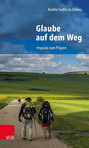 zu Dohna, Amélie Gräfin. Glaube auf dem Weg - Impulse zum Pilgern. Vandenhoeck + Ruprecht, 2018.