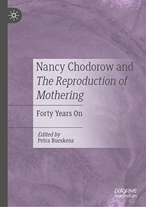 Bueskens, Petra (Hrsg.). Nancy Chodorow and The Reproduction of Mothering - Forty Years On. Springer International Publishing, 2020.