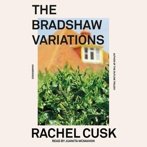 Cusk, Rachel. The Bradshaw Variations. Blackstone Publishing, 2021.