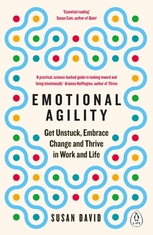 David, Susan. Emotional Agility - Get Unstuck, Embrace Change and Thrive in Work and Life. Penguin Books Ltd (UK), 2017.