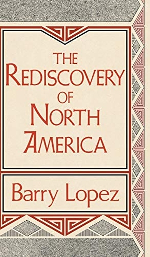 Lopez, Barry. Rediscovery of North America. University Press of Kentucky, 1991.