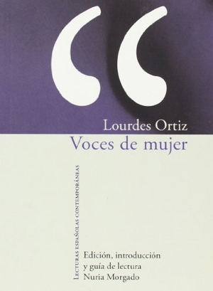 Ortiz, Lourdes. Voces de mujer. Iberoamericana Editorial Vervuert, S.L., 2007.