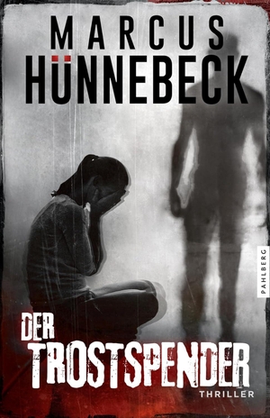 Hünnebeck, Marcus. Der Trostspender - Thriller. Pahlberg Verlag, 2024.