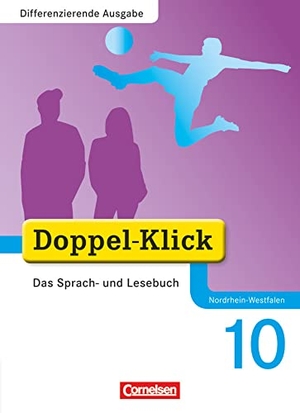 González León, Silke / Gökbudak, Mahir et al. Doppel-Klick - Differenzierende Ausgabe Nordrhein-Westfalen. 10. Schuljahr. Schülerbuch. Cornelsen Verlag GmbH, 2013.