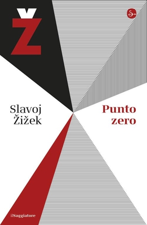 Zizek, Slavoj. Punto zero. Il Saggiatore, 2026.