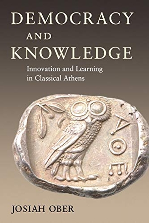 Ober, Josiah. Democracy and Knowledge - Innovation and Learning in Classical Athens. Princeton University Press, 2010.