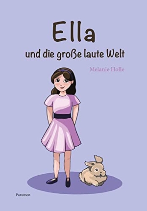 Holle, Melanie. Ella und die grosse laute Welt. Paramon, 2022.