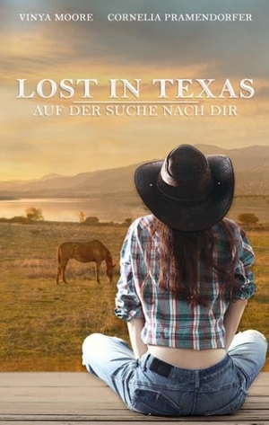 Pramendorfer, Cornelia / Vinya Moore. Lost in Texas - Auf der Suche nach Dir. Books on Demand, 2016.
