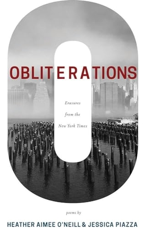 Piazza, Jessica / Heather Aimee O'Neill. Obliterations. Red Hen Press, 2016.