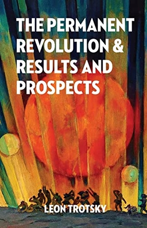 Trotsky, Leon. The Permanent Revolution and Results and Prospects. LIGHTNING SOURCE INC, 2020.