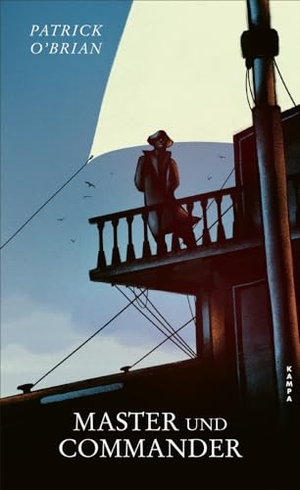 O'Brian, Patrick. Master und Commander - Das erste Abenteuer für Aubrey und Maturin. Kampa Verlag, 2023.