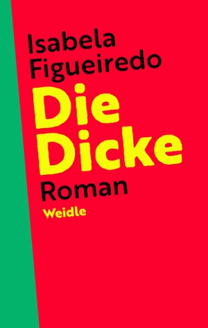 Figueiredo, Isabela. Die Dicke. Weidle Verlag GmbH, 2021.