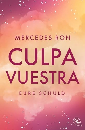 Ron, Mercedes. Culpa Vuestra - Eure Schuld - Die Fortsetzung der New-Adult-Weltbestsellerreihe und TikTok-Sensation. cbt, 2026.