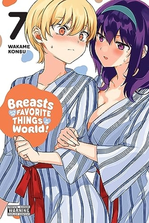 Cash, Jan / Phuong Vu, Viet et al. Breasts Are My Favorite Things in the World!, Vol. 7. Yen Press, 2023.