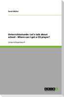 Unterrichtsstunde: Let's talk about school - Where can I get a CD player?