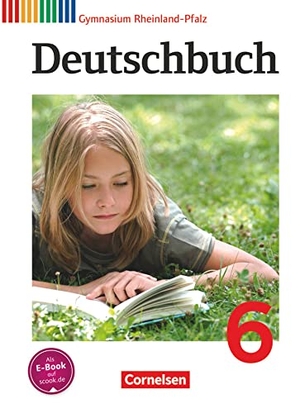 Brenner, Gerd / Campe, Ulrich et al. Deutschbuch 6. Schuljahr. SchülerbuchGymnasium Rheinland-Pfalz. Cornelsen Verlag GmbH, 2012.