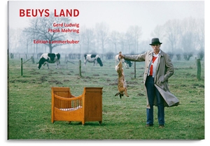 Gerd, Ludwig / Mehring Frank. BEUYS LAND. Edition Lammerhuber, 2024.
