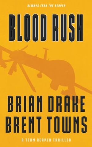 Drake, Brian / Brent Towns. Blood Rush - A Team Reaper Thriller. Wolfpack Publishing LLC, 2025.