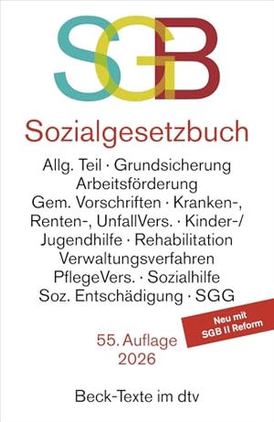 Sozialgesetzbuch mit Sozialgerichtsgesetz. SGB - Allg. Teil, Bürgergeld/Grundsicherung, Arbeitsförderung, Gem. Vorschriften, Kranken-, Renten-, UnfallVers., Kinder-/Jugendhilfe, Rehabilitation, Verwaltungsverfahren, PflegeVers., Sozialhilfe, Soz. Entschädigung, SGG. Textausgabe mit ausführlichem Sachverzeichnis. dtv Verlagsgesellschaft, 2026.