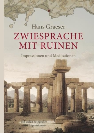 Graeser, Hans. Zwiesprache mit Ruinen. Books on Demand, 2019.