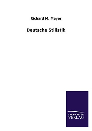 Meyer, Richard M.. Deutsche Stilistik. Outlook, 2013.