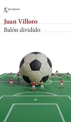 Villoro, Juan. Balón Dividido (Crónica Y Ensayo) / Loose Ball (Chronicles and Essays). Planeta Publishing Corp, 2026.