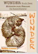 WUNDER / Momente zum Staunen - Buch Zwei / Die Katzenflüsterer